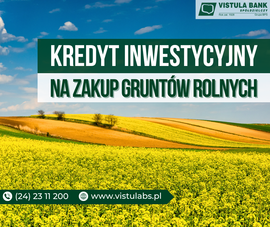 Drogi Rolniku!! 🚜 Już od dziś dostępny - Kredyt inwestycyjny na zakup gruntów rolnych!